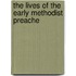 The Lives Of The Early Methodist Preache
