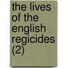 The Lives Of The English Regicides (2) door Mark Noble