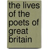 The Lives Of The Poets Of Great Britain by Theophilus Cibber