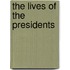 The Lives Of The Presidents