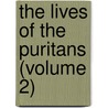 The Lives Of The Puritans (Volume 2) door Benjamin Brook