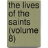 The Lives Of The Saints (Volume 8)