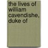 The Lives Of William Cavendishe, Duke Of