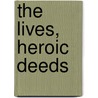 The Lives, Heroic Deeds door Fran�Ois Rabelais