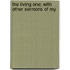The Living One; With Other Sermons Of My