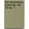 The Locomotive (New Ser. Vol. 10 No. 1 by Hartford Steam Company