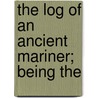 The Log Of An Ancient Mariner; Being The door Edgar Wakeman