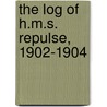 The Log Of H.M.S. Repulse, 1902-1904 door Jules Brown