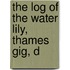 The Log Of The Water Lily, Thames Gig, D