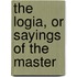 The Logia, Or Sayings Of The Master