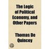 The Logic Of Political Economy, And Othe