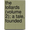 The Lollards (Volume 2); A Tale, Founded door Thomas Gaspey