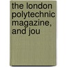 The London Polytechnic Magazine, And Jou door Thomas Stone