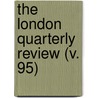 The London Quarterly Review (V. 95) door William Lonsdale Watkinson