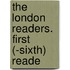 The London Readers. First (-Sixth) Reade