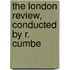 The London Review, Conducted By R. Cumbe
