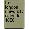 The London University Calendar 1856 door Unknown Author