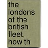 The Londons Of The British Fleet, How Th door Edward Fraser