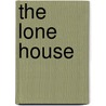 The Lone House door Amelia Edith Huddleston Barr