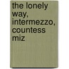 The Lonely Way, Intermezzo, Countess Miz door Arthur Schnitzler