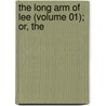 The Long Arm Of Lee (Volume 01); Or, The by Henry Wise