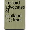 The Lord Advocates Of Scotland (1); From by George William Thomson Omond