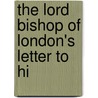 The Lord Bishop Of London's Letter To Hi by Thomas Mangey