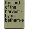 The Lord Of The Harvest - By M. Betham-E door Mathilda Betham Edwards