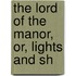 The Lord Of The Manor, Or, Lights And Sh