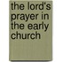 The Lord's Prayer In The Early Church