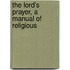 The Lord's Prayer, A Manual Of Religious