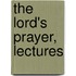 The Lord's Prayer, Lectures