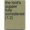 The Lord's Supper Fully Considered (1,2) by John Owen