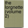 The Lorgnette (Volume 2) door Donald Grant Mitchell