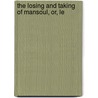 The Losing And Taking Of Mansoul, Or, Le by Alfred Spencer Patton