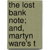 The Lost Bank Note; And, Martyn Ware's T