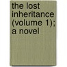 The Lost Inheritance (Volume 1); A Novel door General Books