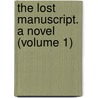 The Lost Manuscript. A Novel (Volume 1) by Gustav Freytag