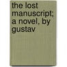 The Lost Manuscript; A Novel, By Gustav door Gustav Freytag