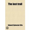 The Lost Trail by Edward Sylvester Ellis