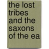 The Lost Tribes And The Saxons Of The Ea by Mer Moore George