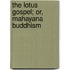 The Lotus Gospel; Or, Mahayana Buddhism