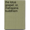 The Lotus Gospel; Or, Mahayana Buddhism by Elizabeth Anna Gordon