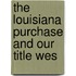 The Louisiana Purchase And Our Title Wes