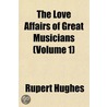 The Love Affairs Of Great Musicians (Vol door Rupert Hughes