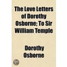 The Love Letters Of Dorothy Osborne; To door Dorothy Osborne