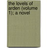 The Lovels Of Arden (Volume 1); A Novel door Mary Elizabeth Braddon