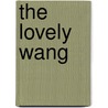 The Lovely Wang door Lewis Strange Wingfield