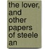 The Lover, And Other Papers Of Steele An