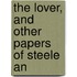 The Lover, And Other Papers Of Steele An